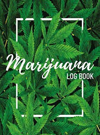 Marijuana Log Book: Marijuana Handbook Notebook & Cannabis Record Book/Weed Marijuana Journal & Cannabis Gift Idea for Women & Men